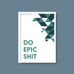 Do Epic Shit | Print Quote - Image 6