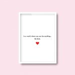 In A World Where You Can Be Anything, Be Kind | Print Quote - Image 6