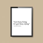 Get Busy Living Or Get Busy Dying | Shawshank Movie Quote Print - Image 5