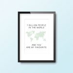 7 Billion People In The World And You Are My Favourite | Quote Print - Image 3