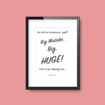 Big Mistake. Big. Huge! | Pretty Woman Julia Roberts Movie Quote Print - Image 6