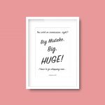 Big Mistake. Big. Huge! | Pretty Woman Julia Roberts Movie Quote Print - Image 2
