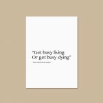 Get Busy Living Or Get Busy Dying | Shawshank Movie Quote Print - Image 3