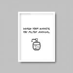 Wash Your Hands You Filthy Animal | Funny Quote Print - Image 6