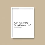 Get Busy Living Or Get Busy Dying | Shawshank Movie Quote Print - Image 6