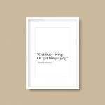 Get Busy Living Or Get Busy Dying | Shawshank Movie Quote Print - Image 4