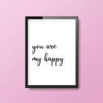 You Are My Happy | A4 Print Quote Framed - Image 3