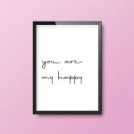You Are My Happy | A4 Print Quote Framed - Image 4