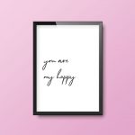 You Are My Happy | A4 Print Quote Framed - Image 5