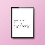 You Are My Happy | A4 Print Quote Framed - Image 6