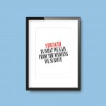 Strength Is What We Gain From The Madness We Survive | Print Quote - Image 5