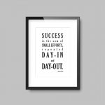 Success Is The Sum Of Small Efforts | Quote Print - Image 3