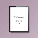 Good Morning Gorgeous | Quote Print - Image 3