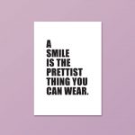 A Smile Is The Prettiest Thing You Can Wear | Quote Print - Image 4