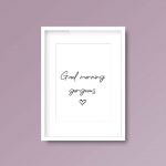 Good Morning Gorgeous | Quote Print - Image 6