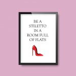 Be A Stiletto In A Room Full Of Flats | Quote Print A4 - Image 2