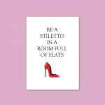 Be A Stiletto In A Room Full Of Flats | Quote Print A4 - Image 4