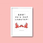 See He's Her Lobster Quote | Friends A4 Quote Print - Image 6