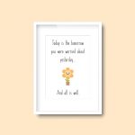 Today Is The Tomorrow You Were Worried About | Quote Print A4 - Image 6